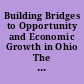 Building Bridges to Opportunity and Economic Growth in Ohio The Important Role of the State's Community and Technical Colleges in Educating Low-Wage Workers.