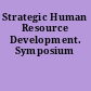 Strategic Human Resource Development. Symposium