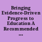 Bringing Evidence-Driven Progress to Education A Recommended Strategy for the U.S. Department of Education. Report of the Coalition for Evidence-Based Policy.