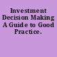 Investment Decision Making A Guide to Good Practice.