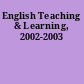 English Teaching & Learning, 2002-2003