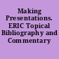 Making Presentations. ERIC Topical Bibliography and Commentary