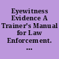 Eyewitness Evidence A Trainer's Manual for Law Enforcement. NIJ Special Report.