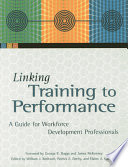Linking Training to Performance A Guide for Workforce Development Professionals /