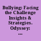 Bullying: Facing the Challenge Insights & Strategies. Odyssey: New Directions in Deaf Education. Volume 5, Issue 2, Spring 2004 /