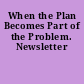 When the Plan Becomes Part of the Problem. Newsletter