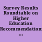 Survey Results Roundtable on Higher Education Recommendations and Potential Legislative Agenda for the North Dakota University System.
