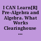 I CAN Learn[R] Pre-Algebra and Algebra. What Works Clearinghouse Intervention Report
