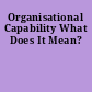 Organisational Capability What Does It Mean?