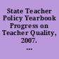 State Teacher Policy Yearbook Progress on Teacher Quality, 2007. Alabama State Summary.