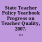 State Teacher Policy Yearbook Progress on Teacher Quality, 2007. Alaska State Summary.
