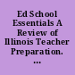 Ed School Essentials A Review of Illinois Teacher Preparation. Executive Summary.