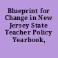 Blueprint for Change in New Jersey State Teacher Policy Yearbook, 2010.