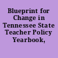 Blueprint for Change in Tennessee State Teacher Policy Yearbook, 2010.