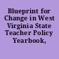 Blueprint for Change in West Virginia State Teacher Policy Yearbook, 2010.