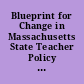 Blueprint for Change in Massachusetts State Teacher Policy Yearbook, 2010.