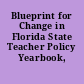 Blueprint for Change in Florida State Teacher Policy Yearbook, 2010.