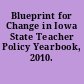 Blueprint for Change in Iowa State Teacher Policy Yearbook, 2010.
