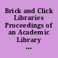 Brick and Click Libraries Proceedings of an Academic Library Symposium (11th, Maryville, Missouri, November 4, 2011) /
