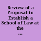 Review of a Proposal to Establish a School of Law at the University of California, Irvine. Commission Report 07-01