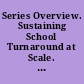 Series Overview. Sustaining School Turnaround at Scale. Brief 1
