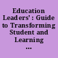 Education Leaders' : Guide to Transforming Student and Learning Supports. A Center Guide.
