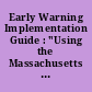 Early Warning Implementation Guide : "Using the Massachusetts Early Warning Indicator System (EWIS) and Local Data to Identify, Diagnose, Support, and Monitor Students in Grades 1-12"
