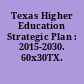 Texas Higher Education Strategic Plan : 2015-2030. 60x30TX.