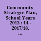 Community Strategic Plan, School Years 2013 : 14 - 2017/18. Volume I.