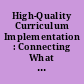 High-Quality Curriculum Implementation : Connecting What to Teach with How to Teach It.