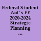 Federal Student Aid' s FY 2020-2024 Strategic Planning Process. ED-OIG/A20GA0002.