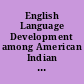 English Language Development among American Indian English Learner Students in New Mexico. REL 2022-135. Study Snapshot.