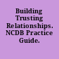 Building Trusting Relationships. NCDB Practice Guide.