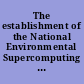 The establishment of the National Environmental Supercomputing Facility in Bay City, Michigan