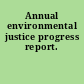 Annual environmental justice progress report.