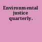 Environmental justice quarterly.