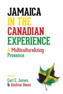 Jamaica in the Canadian experience : a multiculturalizing presence /