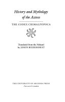 History and mythology of the Aztecs : the Codex Chimalpopoca /