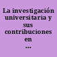 La investigación universitaria y sus contribuciones en Mesoamérica /