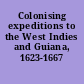 Colonising expeditions to the West Indies and Guiana, 1623-1667 /