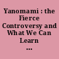 Yanomami : the Fierce Controversy and What We Can Learn from It.