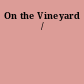 On the Vineyard /