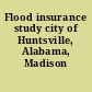 Flood insurance study city of Huntsville, Alabama, Madison County.