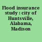 Flood insurance study : city of Huntsville, Alabama, Madison County.