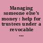Managing someone else's money : help for trustees under a revocable living trust in Virginia.