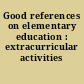Good references on elementary education : extracurricular activities /