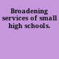 Broadening services of small high schools.