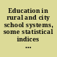 Education in rural and city school systems, some statistical indices for 1947-48.