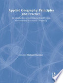 Applied geography : principles and practice : an introduction to useful research in physical, environmental and human geography /