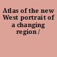 Atlas of the new West portrait of a changing region /